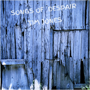 Tim Jones - Songs of Despair