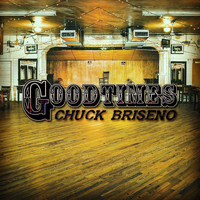 Chuck Briseno - Good Times