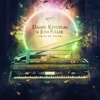 Daniel Ketchum & Joni Fuller - Circle of Colors