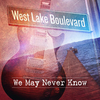 West Lake Boulevard - We May Never Know