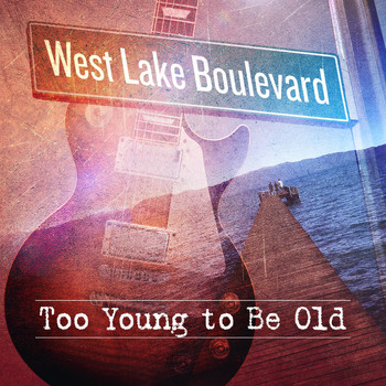 West Lake Boulevard - Too Young to Be Old