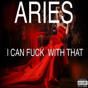 Aries - I Can Fuck With That (Explicit)