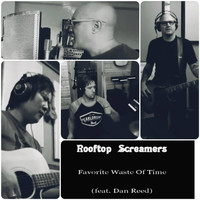 Rooftop Screamers - Favorite Waste of Time (feat. Dan Reed)