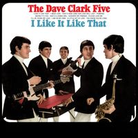 The Dave Clark Five - I Like It Like That (2019 - Remaster)