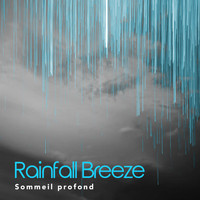 Sommeil profond - Rainfall Breeze