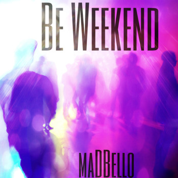 Madbello - Be Weekend