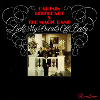 Captain Beefheart And The Magic Band - Lick My Decals off, Baby