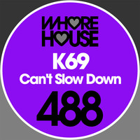 K69 - Can't Slow Down