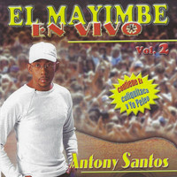 Anthony Santos - El Mayimbe, Vol. 2 (En Vivo)