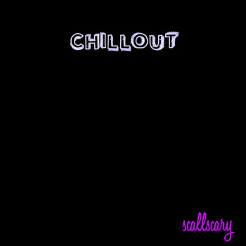 scallscary / - Chill Out