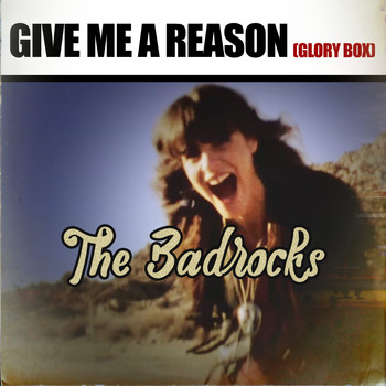The Badrocks / - Give Me a Reason (Glory Box)