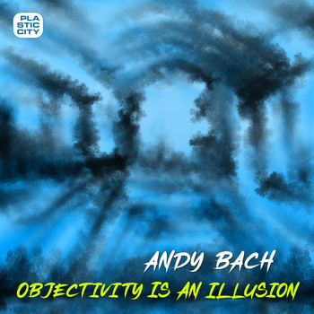 Andy Bach - Objectivity is an Illusion