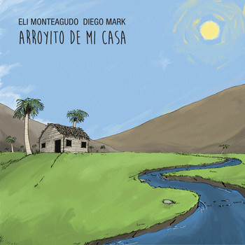 Eli Monteagudo & Diego Mark - Arroyito de Mi Casa