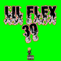 Lil Flex - 30 (Explicit)