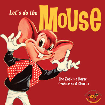 The Rocking Horse Orchestra and Chorus - Let's Do The Mouse