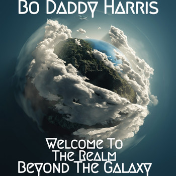 Bo Daddy Harris - Welcome To The Realm Beyond The Galaxy