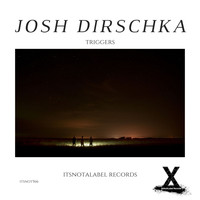 Josh Dirschka - Triggers