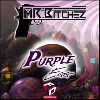 Mr Bitchez - Purple Egg (Explicit)