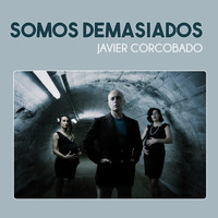 Javier Corcobado - Somos Demasiados (Explicit)