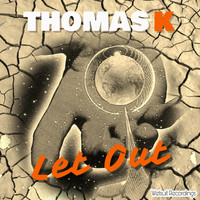 Thomas K - Let Out