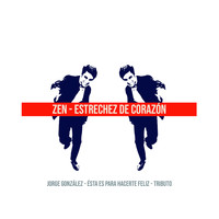 Zen - Estrechez de Corazón: Tributo a Jorge González