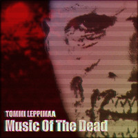 Tommi Leppimaa - Music Of The Dead