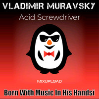 Vladimir Muravsky - Acid Screwdriver