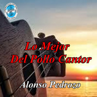 Alonso Pedrozo - Lo Mejor del Pollo Cantor