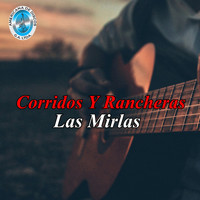 Las Mirlas - Corridos y Rancheras