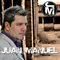 Juan Manuel - Por Qué?