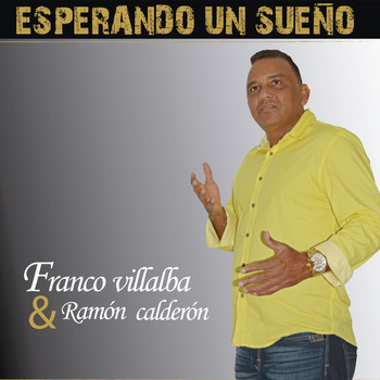 Franco Villalba with Ramón Calderón - Esperando un Sueño