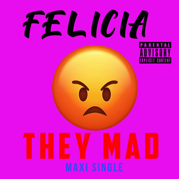 Felicia - They Mad (Maxi [Explicit])