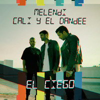 Melendi, Cali Y El Dandee - El Ciego