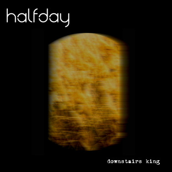 Halfday - Downstairs King EP