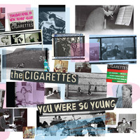 The Cigarettes - You Were So Young