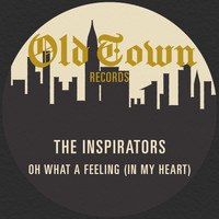 The Inspirators - Oh What a Feeling (In My Heart) : The Old Town 45