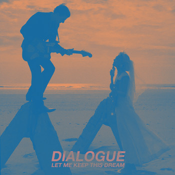 Dialogue - Let Me Keep This Dream