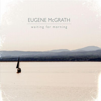 Eugene McGrath - Waiting for Morning