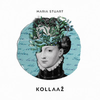 Maria Stuart - Kollaaž
