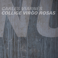 Carles Viarnès - Collige Virgo Rosas