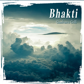 Gianfranco Grilli - Bhakti (Explicit)