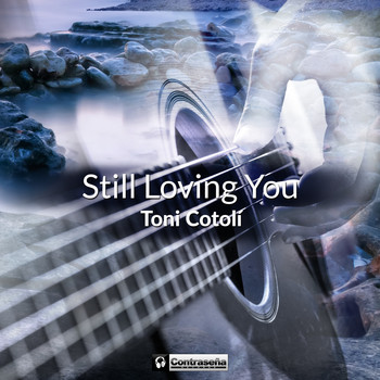 Toni Cotolí - Still Loving You