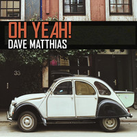Dave Matthias - Oh Yeah!