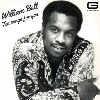 William Bell - Ten songs for you