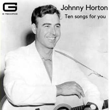 Johnny Horton - Ten songs for you