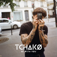 TCHAKØ - Be with yøu