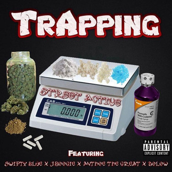 Street Active - Trapping (feat. Swift Blue, JBoogie283, Anthoe the Great & Dolow) (Explicit)
