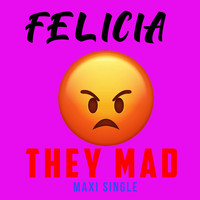 Felicia - They Mad (Maxi)