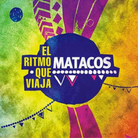 Matacos - El Ritmo Que Viaja
