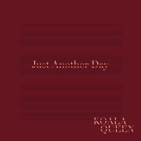 Koala Queen - Just Another Day